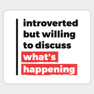 Introverted but willing to discuss what's happening (Black & Red Design) Magnet